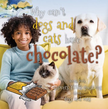 Why can't dogs and cats have chocolate? - World Book answers your questions about dogs and cats