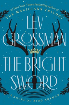 The bright sword - a novel of King Arthur