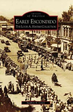 Early Escondido : the Louis A. Havens Collection