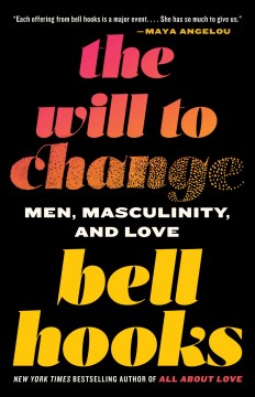 The Will To Change - Men, Masculinity, and Love