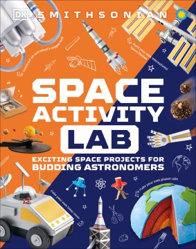 Space activity lab - exciting space projects for budding astronauts