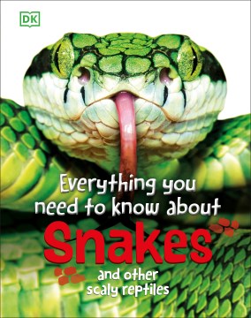 Everything you need to know about snakes and other scaly reptiles / And Other Scaly Reptiles