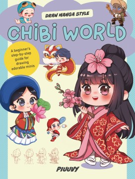 Chibi world - a beginner's step-by-step guide for drawing adorable minis