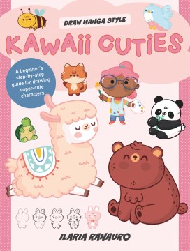 Kawaii cuties - a beginner's step-by-step guide for drawing super-cute characters