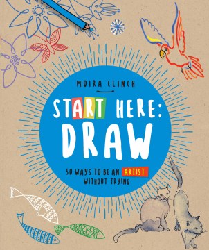 Draw - 50 Ways to Be an Artist Without Trying