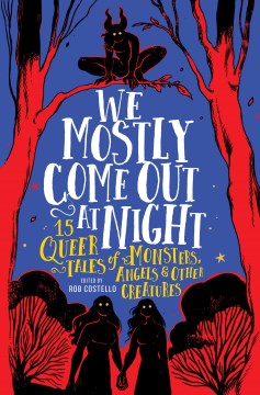 We mostly come out at night - 15 queer tales of monsters, angels & other creatures