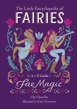 The little encyclopedia of fairies - an A to Z guide to fae magic
