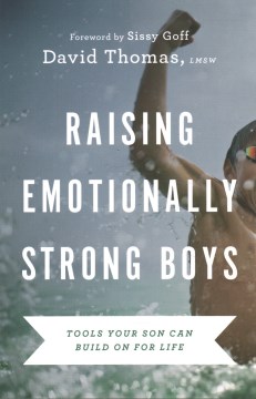 Raising emotionally strong boys - tools your son can build on for life