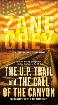 The U.P. trail and The call of the canyon - a novel