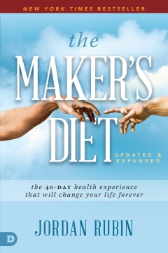 The Maker's Diet - The 40-day Health Experience That Will Change Your Life Forever