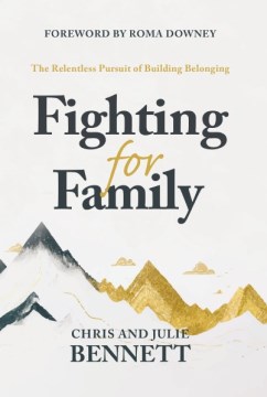 Fighting for Family - The Relentless Pursuit of Building Belonging