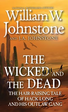 The wicked and the dead - the hair-raising tale of Hack Long and his outlaw gang