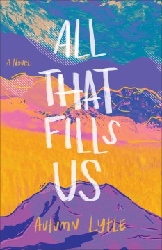 All that fills us - a novel