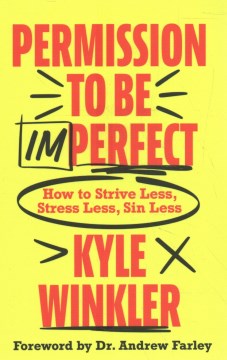 Permission to be imperfect - how to strive less, stress less, sin less