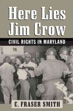 Here lies Jim Crow : civil rights in Maryland