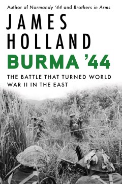Burma '44 - the battle that turned Britain's war in the East