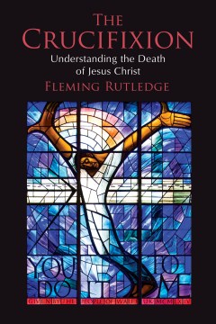 The Crucifixion - Understanding the Death of Jesus Christ