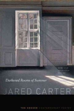 Darkened Rooms of Summer- New and Selected Poems