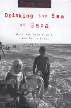 Drinking the Sea at Gaza - Days and Nights in a Land Under Siege