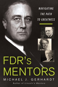 Fdr's Mentors - Navigating the Path to Greatness