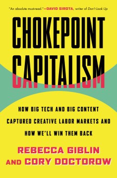 Chokepoint capitalism - how to beat big tech, tame big content, and get artists paid