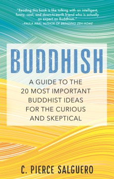 Buddhish - a guide to the 20 most important Buddhist Ideas for the curious and skeptical