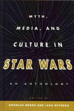 Myth, media, and culture in Star wars : an anthology