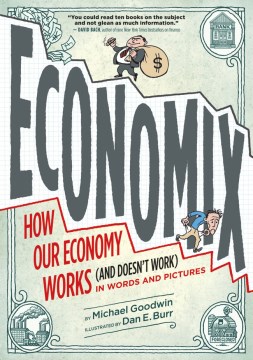 Economix : how our economy works (and doesn't work) in words and pictures