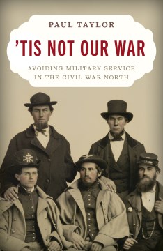 'Tis not our war - avoiding military service in the Civil War North