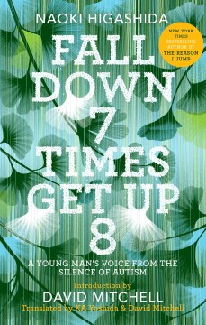 Fall down 7 times get up 8: a Young Man's Voice from the Silence of Autism 
