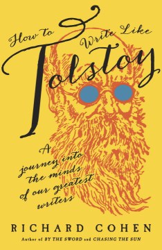 Cover image for `How to Write Like Tolstoy: A Journey into the Minds of Our Greatest Writers`