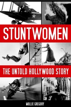 Stuntwomen : the untold Hollywood story