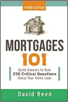 Mortgages 101 : quick answers to over 250 critical questions about your home loan
