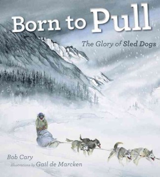 Born to pull - the glory of sled dogs