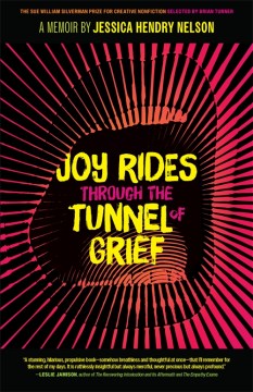 Joy Rides Through the Tunnel of Grief- A Memoir