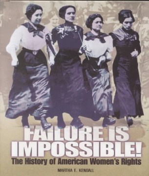 Failure is impossible! : the history of American women's rights