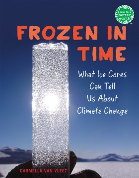 Frozen in time - what ice cores can teach us about climate change