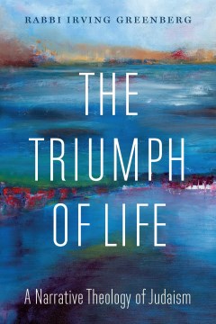 The triumph of life - a narrative theology of Judaism