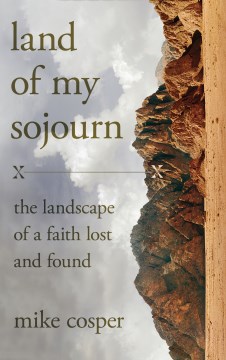 Land of my sojourn - the landscape of a faith lost and found