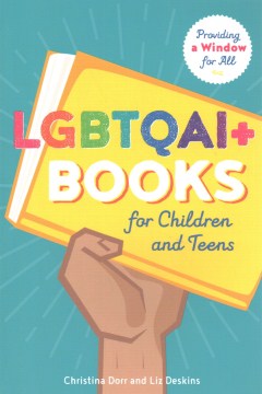 LGBTQAI+ books for children and teens : providing a window for all