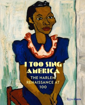 I too sing America : the Harlem Renaissance at 100