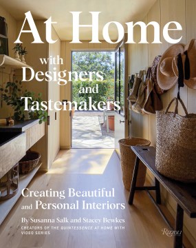 At Home With Designers and Tastemakers - Creating Beautiful and Personal Interiors