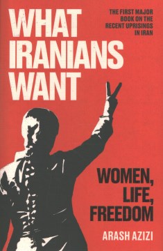 What Iranians Want - Women, Life, Freedom
