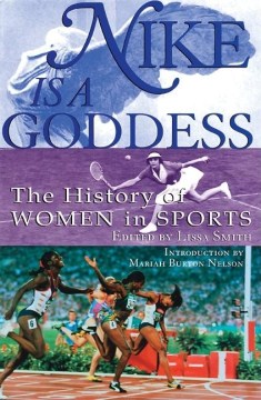 Nike is a goddess : the history of women in sports