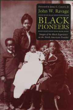 Black pioneers : images of the Black experience on the North American frontier