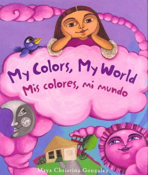 Mis colores, mi mundo = My Colors, My World