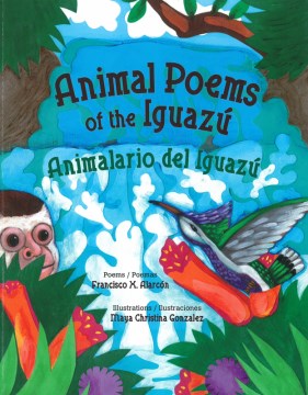 Book Cover: Animal poems of the Iguazú = Animalario del Iguazú