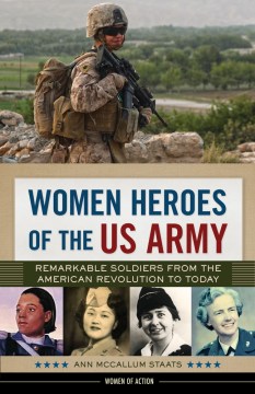 Women Heroes of the US Army: Remarkable Soldiers from the American Revolution to Today