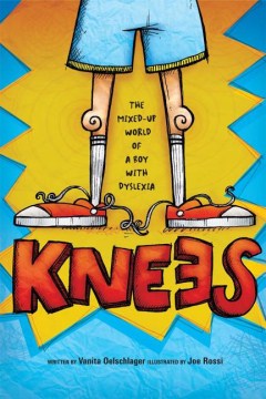 Knees: The Mixed Up World of a Boy with Dyslexia