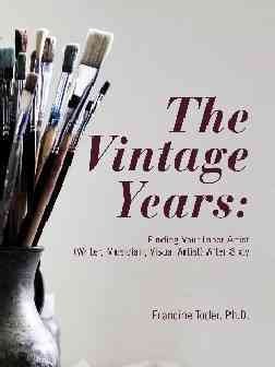 The Vintage Years: Finding Your Inner Artist (Writer, Musician, Visual Artist) After Sixty